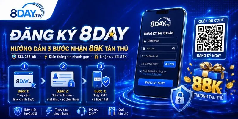 Đăng Ký 8DAY - Hướng Dẫn 3 Bước Nhận 88K Tân Thủ 1 Đăng ký 8DAY